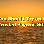 Why You Should Try an Online Trusted Psychic Site